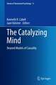 The Catalyzing Mind: Beyond Models of Causality