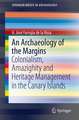 An Archaeology of the Margins: Colonialism, Amazighity and Heritage Management in the Canary Islands