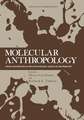 Molecular Anthropology: Genes and Proteins in the Evolutionary Ascent of the Primates