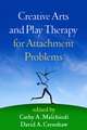 Creative Arts and Play Therapy for Attachment Problems