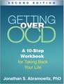 Getting Over OCD, Second Edition: A 10-Step Workbook for Taking Back Your Life