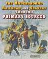 The Underground Railroad and Slavery Through Primary Sources