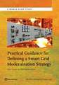 Practical Guidance for Defining a Smart Grid Modernization Strategy
