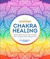 Chakra Healing: Renew Your Life Force with the Chakras' Seven Energy Centers