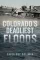 Colorado's Deadliest Floods