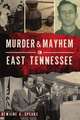 Murder & Mayhem in East Tennessee