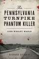 The Pennsylvania Turnpike Phantom Killer: John Wesley Wable