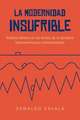 La Modernidad Insufrible: Roberto Bolano En Los Limites de La Literatura Latinoamericana Contemporanea