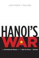 Hanoi's War: An International History of the War for Peace in Vietnam