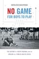 No Game for Boys to Play