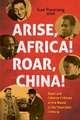 Arise Africa, Roar China