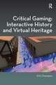 Critical Gaming: Interactive History and Virtual Heritage