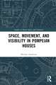 Space, Movement, and Visibility in Pompeian Houses