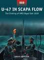 U-47 in Scapa Flow: The Sinking of HMS Royal Oak 1939