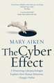 The Cyber Effect: A Pioneering Cyberpsychologist Explains How Human Behaviour Changes Online