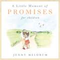 A Little Moment of Promises for Children