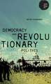 Democracy and Revolutionary Politics