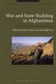 War and State-Building in Afghanistan: Historical and Modern Perspectives