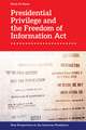 Presidential Privilege and the Freedom of Information ACT