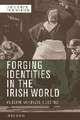 Forging Identities in the Irish World