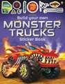 Tudhope, S: Build Your Own Monster Trucks Sticker Book