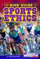 The Kids' Guide to Sports Ethics