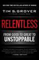 Relentless: From Good to Great to Unstoppable