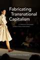 Fabricating Transnational Capitalism – A Collaborative Ethnography of Italian–Chinese Global Fashion