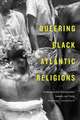 Queering Black Atlantic Religions – Transcorporeality in Candomblé, Santería, and Vodou