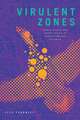 Virulent Zones – Animal Disease and Global Health at China`s Pandemic Epicenter