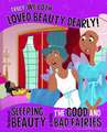 Truly, We Both Loved Beauty Dearly!: The Story of Sleeping Beauty as Told by the Good and Bad Fairies