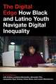 The Digital Edge – How Black and Latino Youth Navigate Digital Inequality