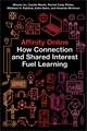 Affinity Online – How Connection and Shared Interest Fuel Learning