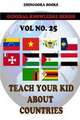 Teach Your Kids about Countries [Vol 25]: Version Adaptada Al Castellano Actual Por Rafael Antunez y Raul Alonso