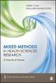 Mixed Methods in Health Sciences Research: A Practical Primer