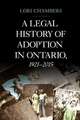 Legal History of Adoption in Ontario. 1921-2015