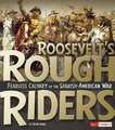 Roosevelt's Rough Riders: Fearless Calvary of the Spanish-American War