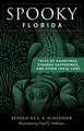 Spooky Florida: Tales of Hauntings, Strange Happenings, and Other Local Lore