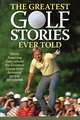 The Greatest Golf Stories Ever Told