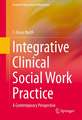 Integrative Clinical Social Work Practice: A Contemporary Perspective