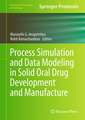 Process Simulation and Data Modeling in Solid Oral Drug Development and Manufacture