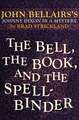 The Bell, the Book, and the Spellbinder