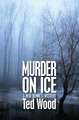 Murder on Ice: A Reid Bennett Mystery