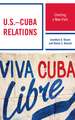 U.S.–Cuba Relations: Charting a New Path