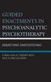 Guided Enactments in Psychoanalytic Psychotherapy