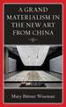 Grand Materialism in the New Art from China