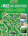 A-Maze-Ing Adventures in Africa and Europe