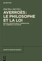 Averroès: le philosophe et la Loi: Édition, traduction et commentaire de "L’Abrégé du Mustasfa"