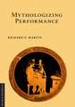 Mythologizing Performance