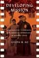 Developing Mission – Photography, Filmmaking, and American Missionaries in Modern China